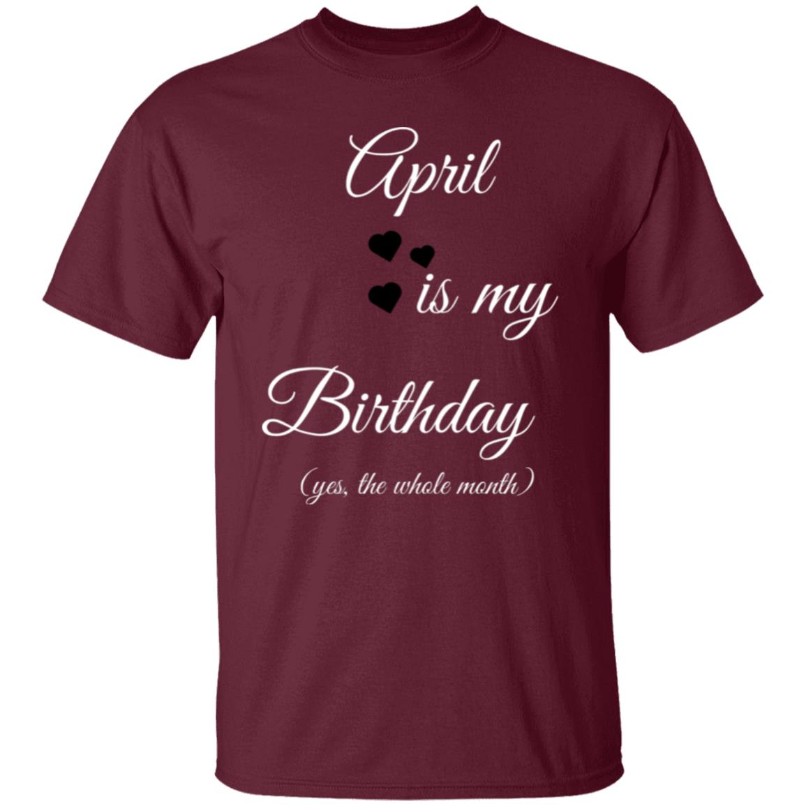 April birthday T shirt G500 5.3 oz. T-Shirt